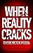 When Reality Cracks: Cautio...