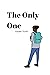 The Only One