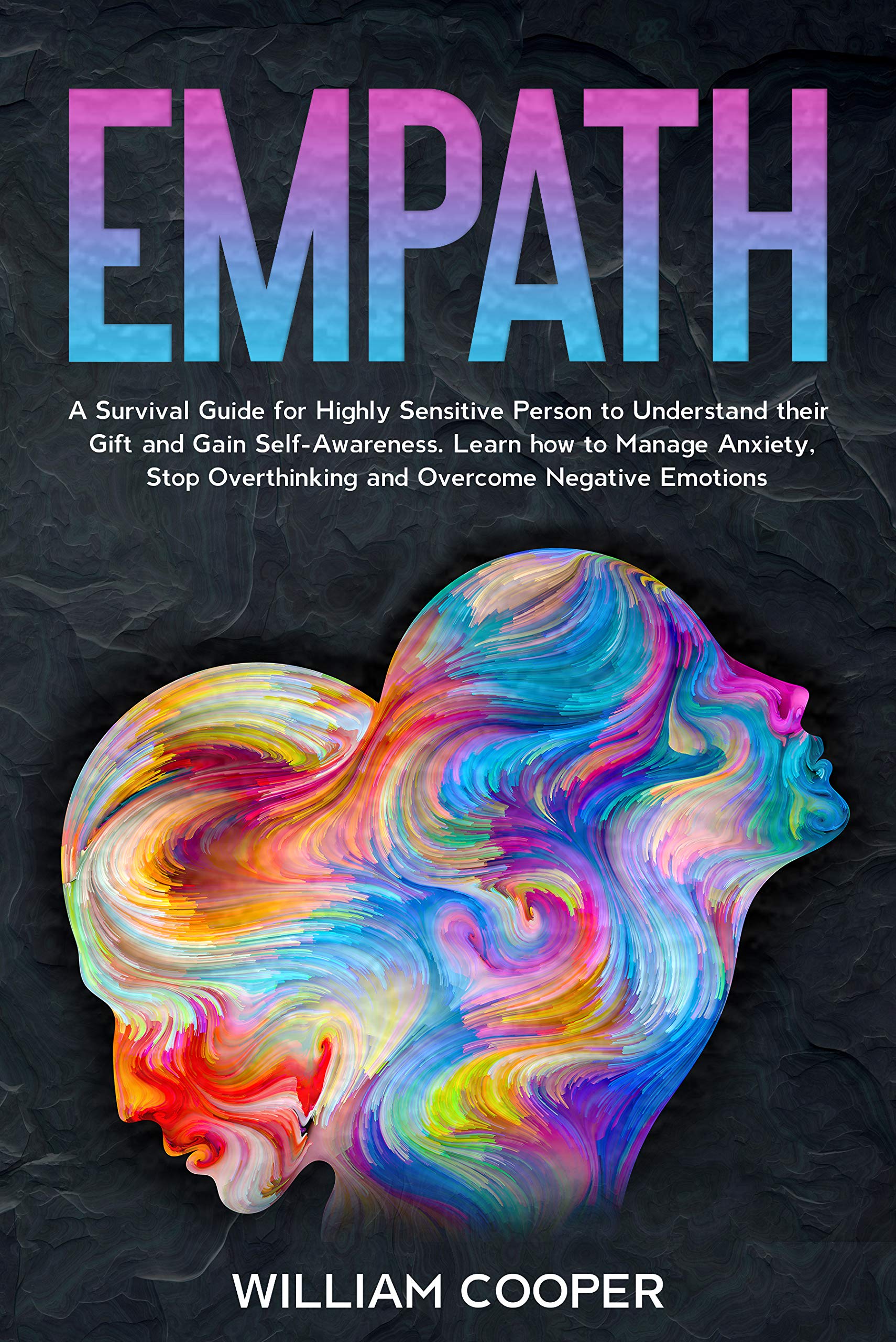 Empath: A Survival Guide to Understand Empathy and Gain Self-Confidence. The Best Techniques to Evolve Your Emotions and Relationships. Manage your High ... Effect, Subliminal Influence Book 1) (Kindle Edition)