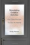 Stimulating Creative Activities For One Person To Do At Home