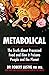 Metabolical: The truth about processed food and how it poisons people and the planet