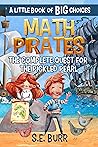 Math Pirates: The Complete Quest for the Pickled Pearl: A Little Book of BIG Choices