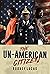 The Un-American Citizen