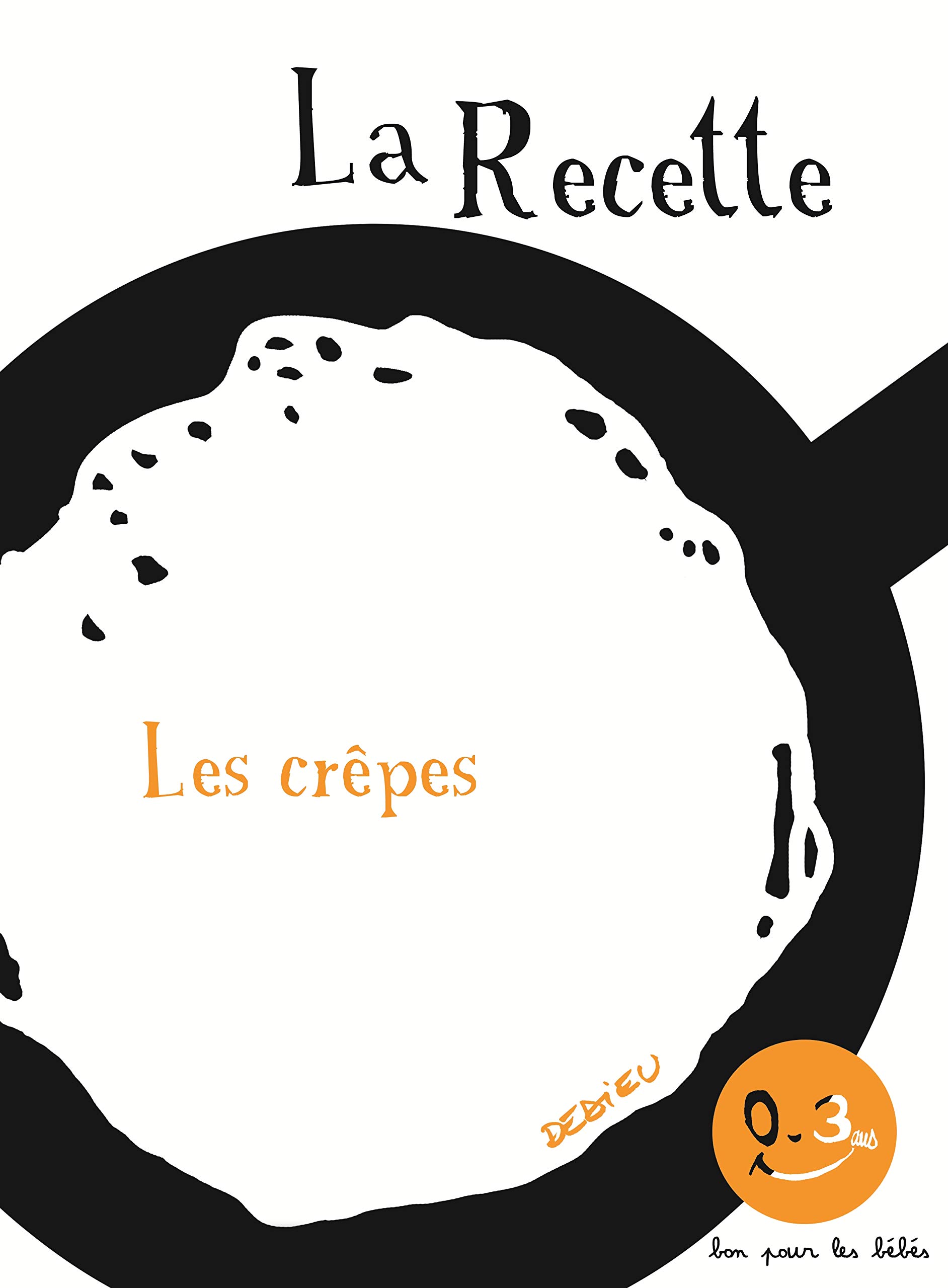 La Recette, les crêpes: Bon pour les bébés (Hardcover)
