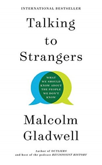 Talking to Strangers: What We Should Know About the People We Don’t Know