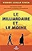 Le Milliardaire et le Moine: Une histoire simple pour trouver un bonheur extraordinaire (French Edition)