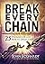 Break Every Chain: 25 Strongholds and How to Defeat Them