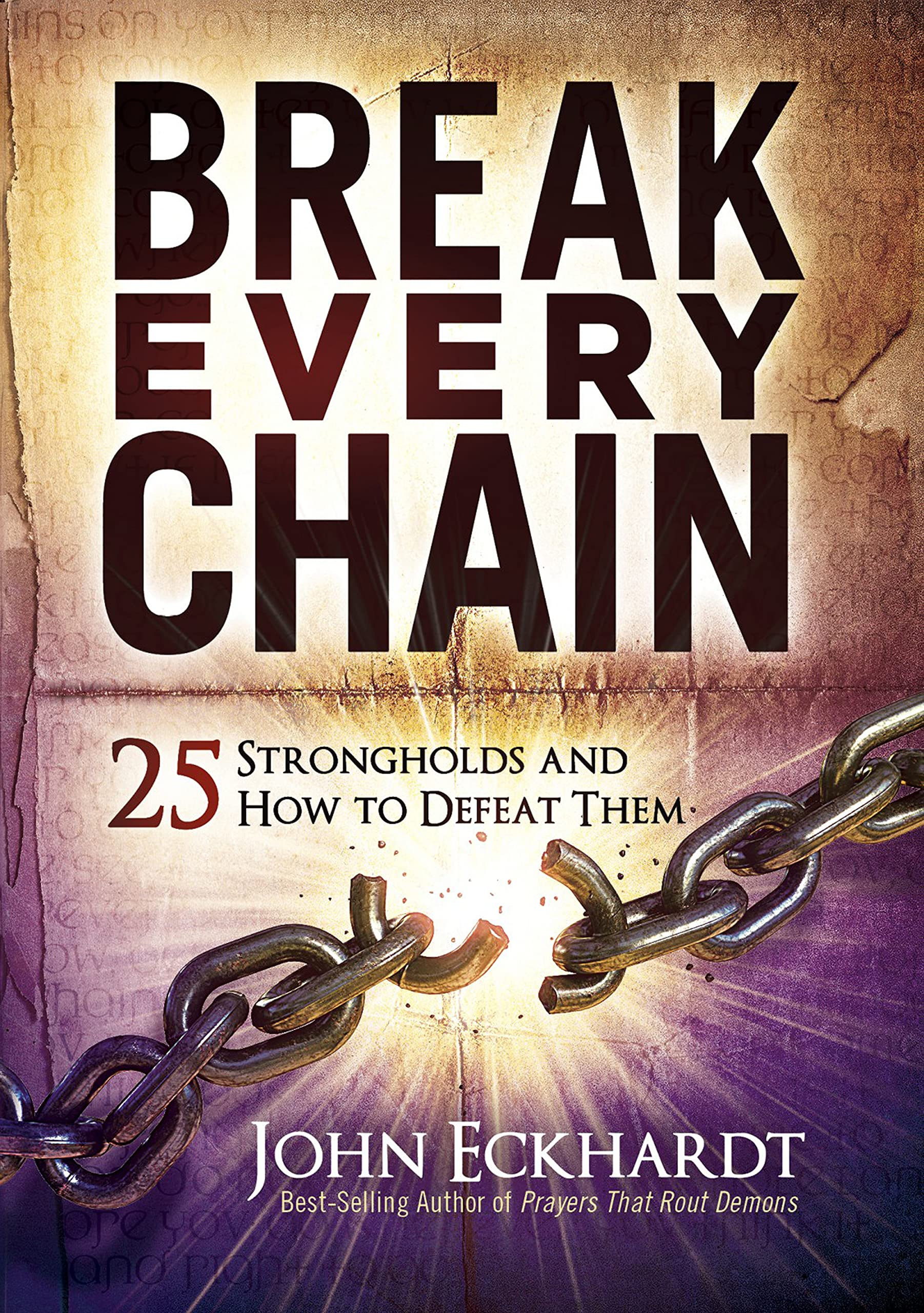 Break Every Chain: 25 Strongholds and How to Defeat Them (Kindle Edition)
