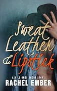 Sweat, Leather, and Lipstick