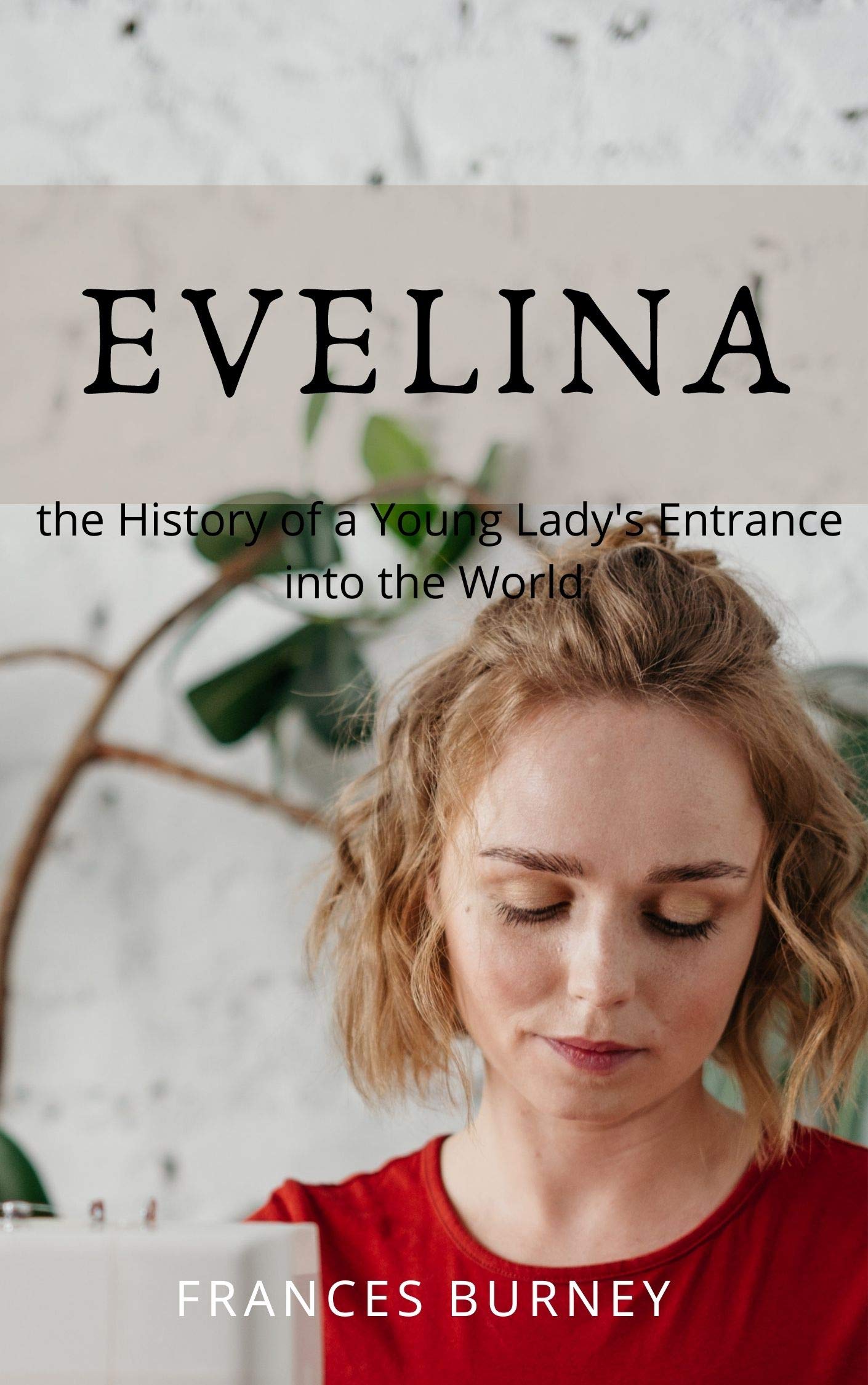 Evelina, Or, the History of a Young Lady's Entrance into the World
