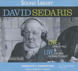 David Sedaris: Live at Carnegie Hall/Live for Your Listening Pleasure (Audio CD)