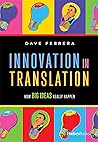 Innovation In Translation: How Big Ideas Really Happen
