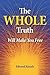 The Whole Truth Will Make Y...