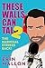 These Walls Can Talk 2 by Erin Mallon These Walls Can Talk 2 by Erin Mallon