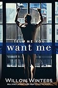 Tell Me You Want Me