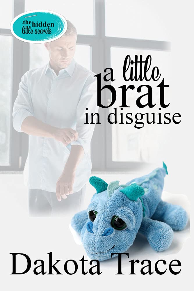 A Little Brat in Disguise (The Hidden Little Secrets Book 4)