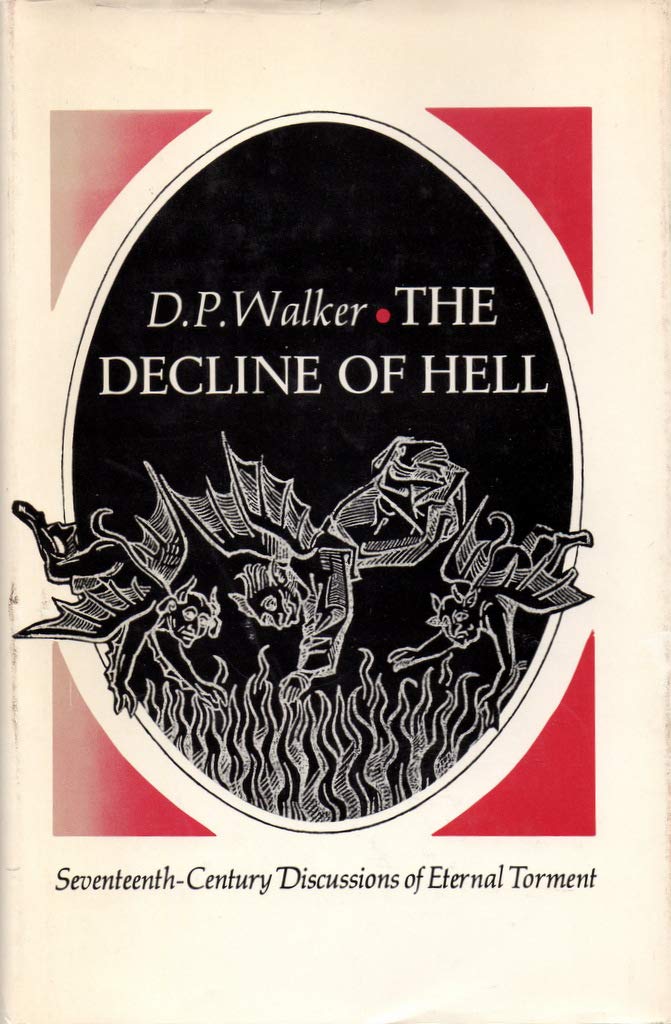 The Decline of Hell : Seventeenth-Century Discussions of Eternal Torment (Hardcover)