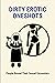 Dirty Erotic Oneshots: People Reveal Their Sexual Encounters: Different Types Of Sexuality