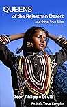 Queens of the Rajasthan Desert and Other True Tales: An India Travel Sampler (Adventure Travel & Incredible Cultural Encounters – Essay Samplers) Queens of the Rajasthan Desert and Other True Tales: An India Travel Sampler (Adventure Travel & Incredible Cultural Encounters – Essay Samplers)