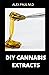 DIY CANNABIS EXTRACTS: Make...