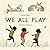 We All Play (We Do Too! Book 1)