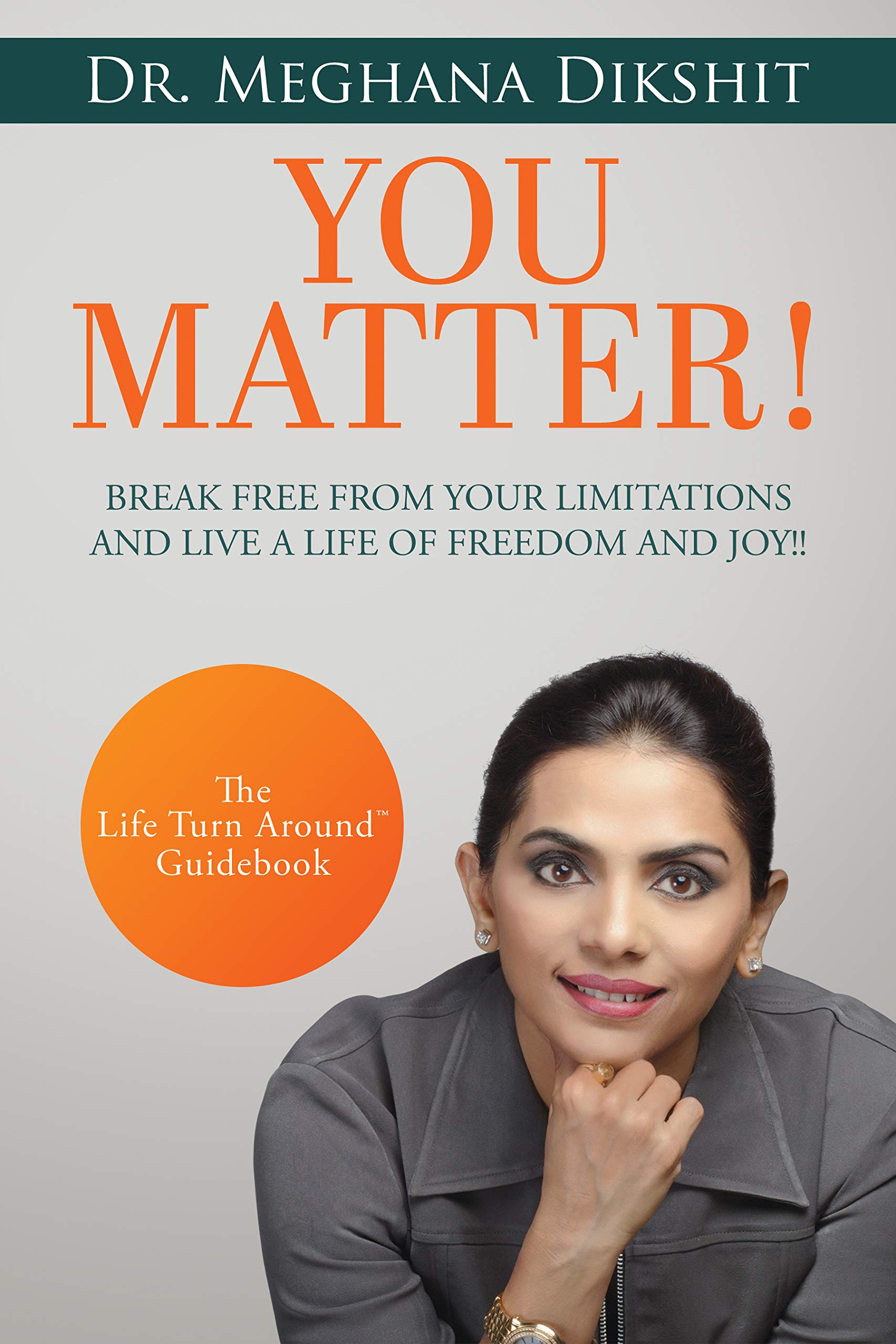 YOU MATTER!: Break Free from Your Limitations and Live a Life of Freedom and Joy!! The Life Turn Around™ Guidebook (Kindle Edition)