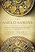 The Anglo-Saxons: A History of the Beginnings of England: 400-1066
