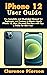 iPhone 12 User Guide: The Complete and Illustrated Manual for Beginners and Seniors to Master Apple iPhone 12, Mini, Pro, and Pro Max with Tips & Tricks for iOS 14.5