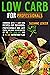 LOW CARB FOR PROFESSIONALS: Cookbook with 111 low carb recipes for beginners, professionals and lazy people. Including an explanation of the low carb diet and a 14-day nutrition plan