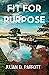 Fit For Purpose by Julian D. Parrott
