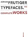 Adrian Frutiger – Typefaces: Complete Works Adrian Frutiger – Typefaces: Complete Works