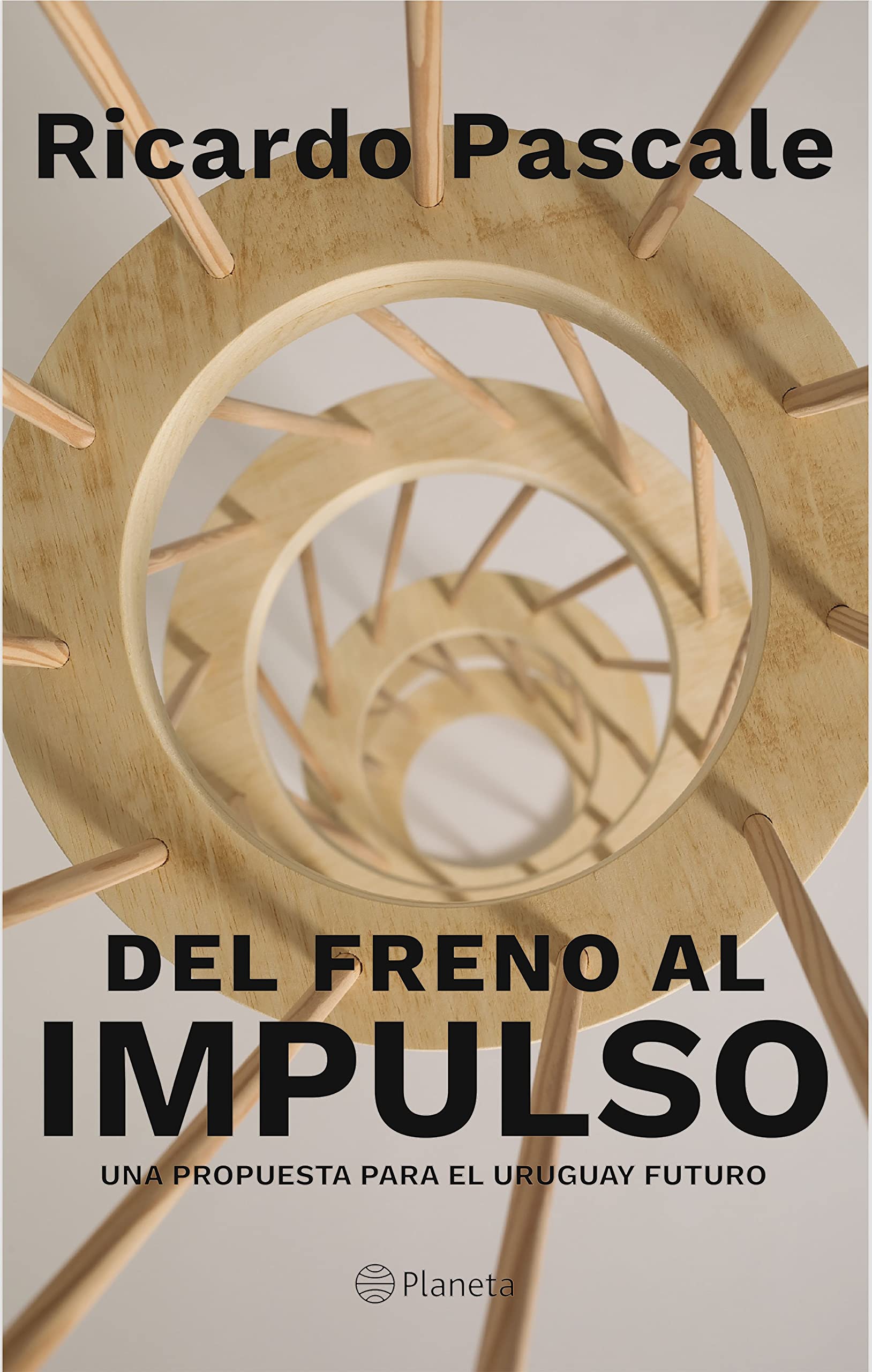 Del freno al impulso: Una propuesta para el Uruguay futuro (Spanish Edition)