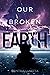 Our Broken Earth