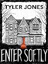 Enter Softly by Tyler    Jones