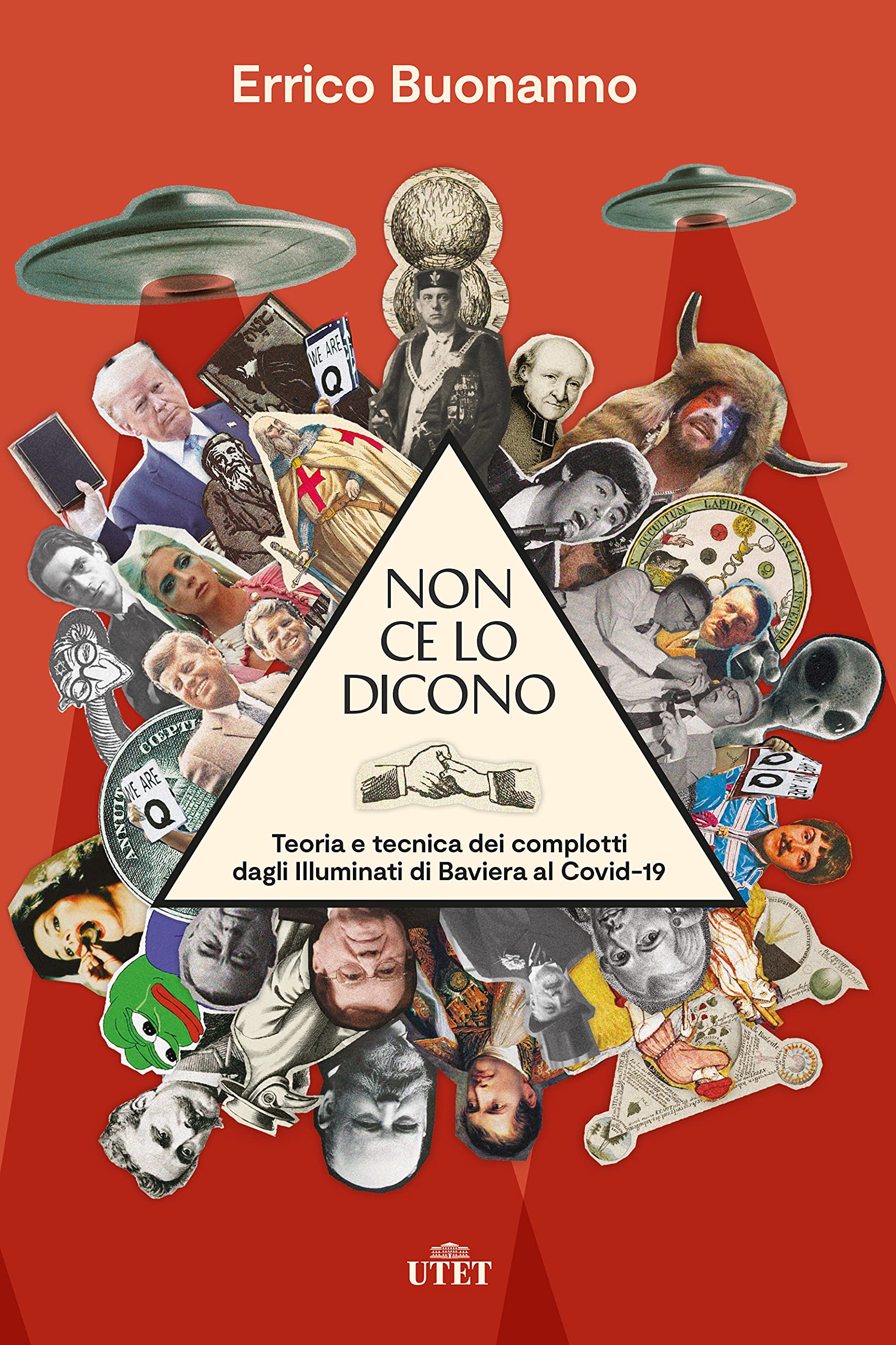 Non ce lo dicono: Teoria e tecnica dei complotti dagli Illuminati di Baviera al Covid-19 (Italian Edition)