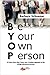 BYOP: Be Your Own Person: If I knew then what I know now. A holistic approach to the college admissions process.