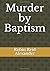 Murder by Baptism