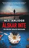 Älskar inte by M.J. Arlidge