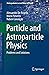 Particle and Astroparticle Physics: Problems and Solutions (Undergraduate Lecture Notes in Physics)