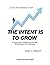 The Intent Is To Grow by Jesse K. Wright