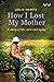 How I Lost My Mother: A sto...
