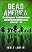 Dead America - The Complete Third Week and Northwest Invasion... by Derek Slaton