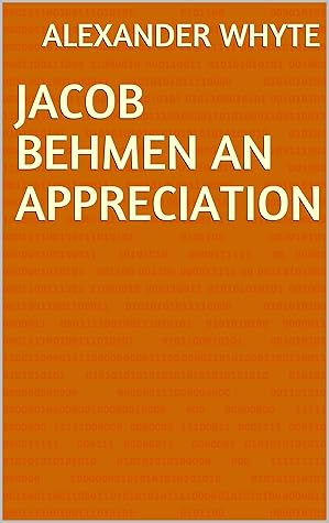 Jacob Behmen An Appreciation