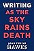 Writing as the Sky Rains Death