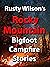 Rusty Wilson's Rocky Mountain Bigfoot Campfire Stories by Rusty Wilson