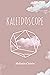 Kaleidoscope by Melanie Currie