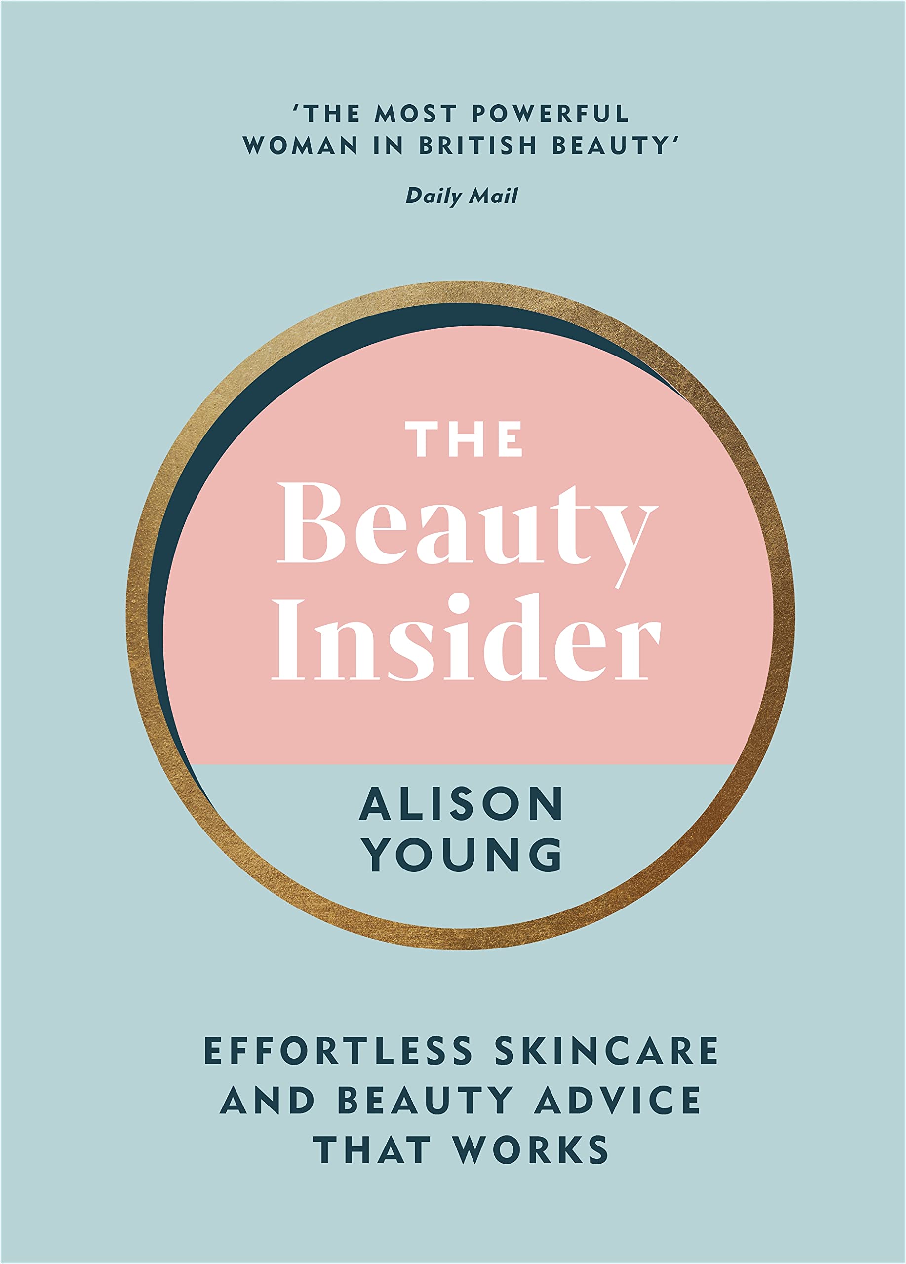The Beauty Insider: Effortless Skincare and Beauty Advice that Works (Kindle Edition)