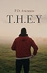 T.H.E.Y. by P.D. Atkerson