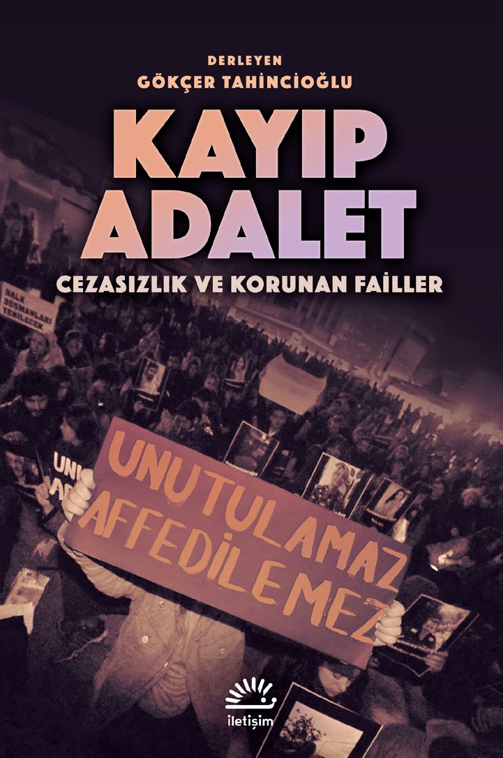 Kayıp Adalet : Cezasızlık ve Korunan Failler