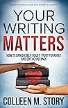 Your Writing Matters by Colleen M. Story